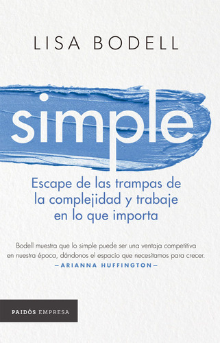 Simple/ Escape De Las Trampas De La Complejidad Y Trabaje En