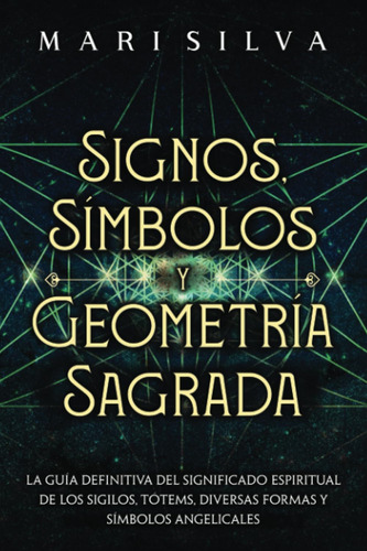 Libro: Signos, Símbolos Y Geometría Sagrada: La Guía Definit