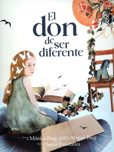 El don de ser diferente, de Mónica Berg | Abigail Berg | Sonia Possentini. Editorial Ediciones y Distribuciones Dipon Ltda., tapa dura, edición 2022 en español