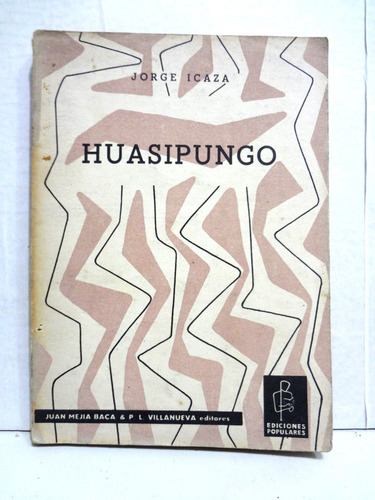 Huasipungo - Jorge Icaza (1957)  Edit. Mejía Baca Novela