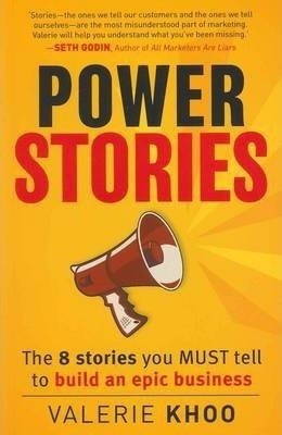 Power Stories : The 8 Stories You Must Tell To Build An Epic