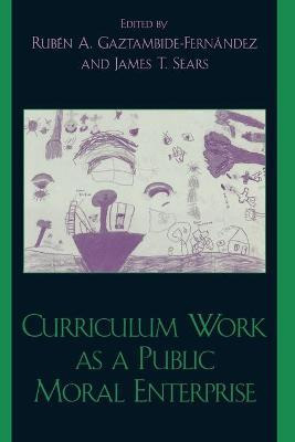 Libro Curriculum Work As A Public Moral Enterprise - Rube...