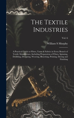 Libro The Textile Industries: A Practical Guide To Fibres...