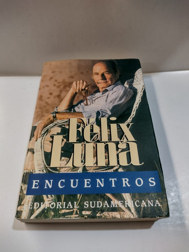 Encuentros - Felix Luna - Editorial Sudamericana - Usado