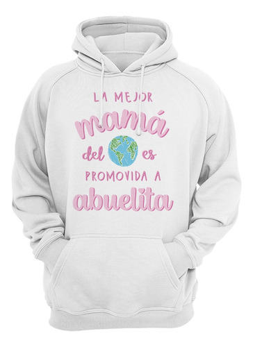 Sudadera La Mejor Mama Del Mundo Es Promovida A Abuelita