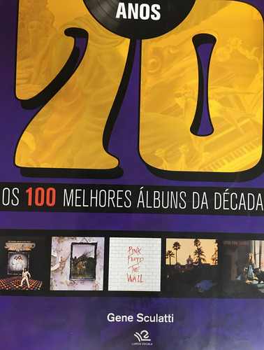 Livro Os 100 Melhores Álbuns Da Década De 70, De Gene Sculatti. Editora Escala, Edição 1 Em Português, 2013