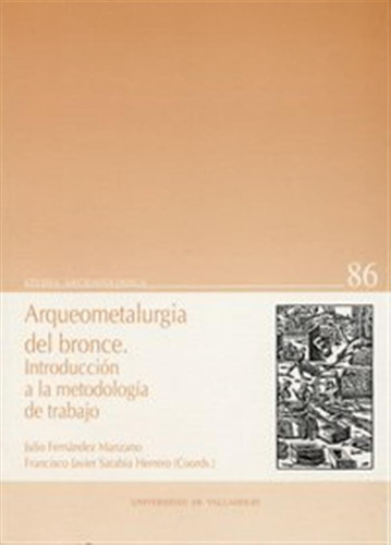 Arqueometalurgia Del Bronce. Introducción A La Metodología D