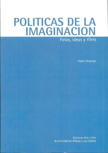 Politicas De La Imaginacion - Orlando, Pablo, de ORLANDO, PABLO. Editorial Artexarte en español