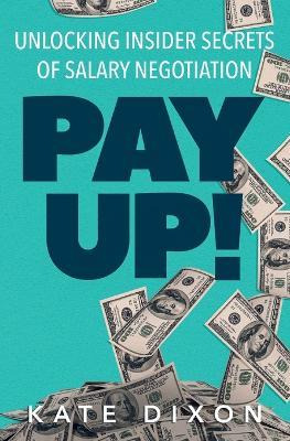 Libro Pay Up! : Unlocking Insider Secrets Of Salary Negot...