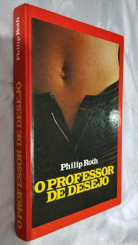 Livro - O Professor De Desejo - Philip Roth