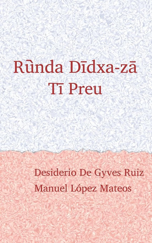 Libro: Ruunda Diidxazaa: Canta El Zapoteco / Tii Preu En