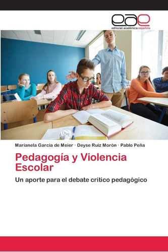 Libro: Pedagogía Y Violencia Escolar: Un Aporte Deba