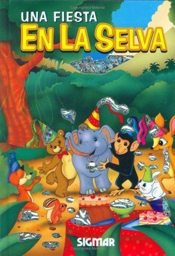 Una Fiesta En La Selva, de Vera, Paula. Editorial SIGMAR en español
