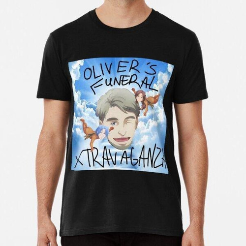 Remera Extravagancia Del Funeral De Oliver Algodon Premium