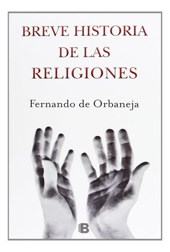 Breve Historia De Las Religiones - Fernando De Orbaneja 