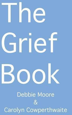 Libro The Grief Book - Debbie Moore