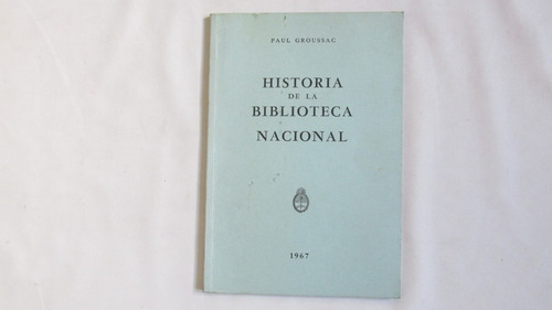 Historia De La Biblioteca Nacional, Paul Groussac