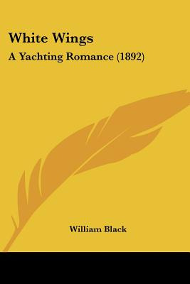 Libro White Wings: A Yachting Romance (1892) - Black, Wil...