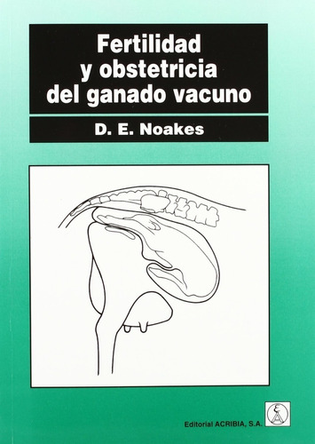 Noakes: Fertilidad Y Obstetricia Del Ganado Vacuno