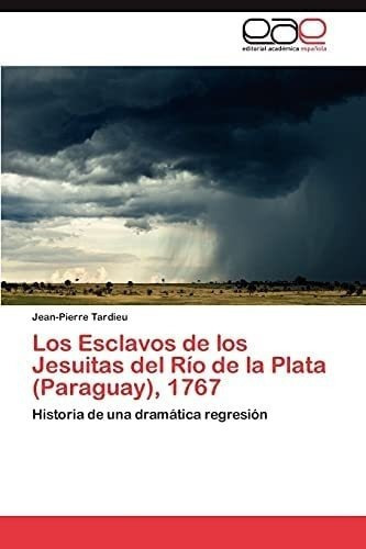 Libro: Los Esclavos Jesuitas Del Río Plata (para