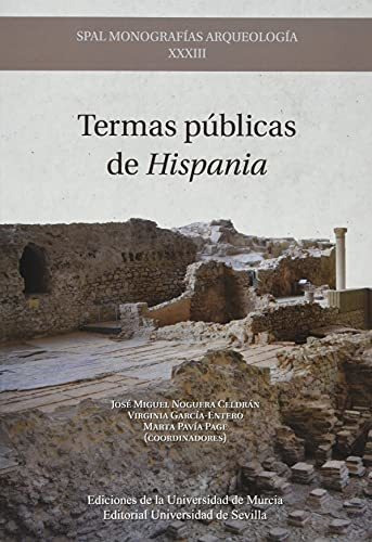 Termas Públicas De Hispania: 33 (spal Monografías Arqueologí