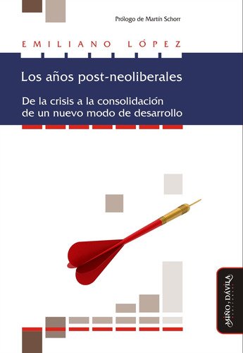 Los Años Post-neoliberales. Emiliano Lopez (myd)