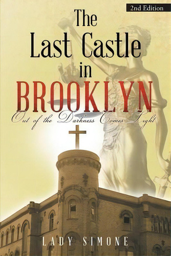 The Last Castle In Brooklyn : Out Of The Darkness Comes Light, De Lady Simone. Editorial Stratton Press, Tapa Blanda En Inglés