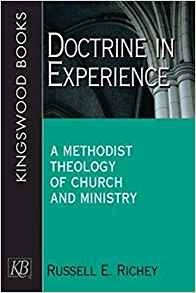 Doctrine In Experience A Methodist Theology Of Church And Mi