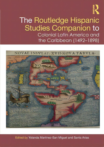 The Routledge Hispanic Studies Companion To Colonial Latin America And The Caribbean (1492-1898), De Martínez-san Miguel, Yolanda. Editorial Routledge, Tapa Blanda En Inglés