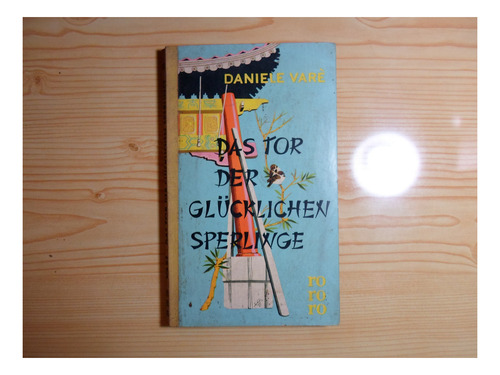 Das Tor Der Glucklichen Sperlinge - Daniele Vare