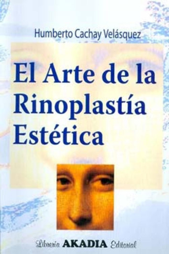 El Arte De La Rinoplastía Estética - Cachay Velasquez-akadia
