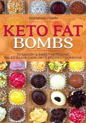 Libro Keto Fat Bombs : 70 Savory & Sweet Ketogenic, Paleo...