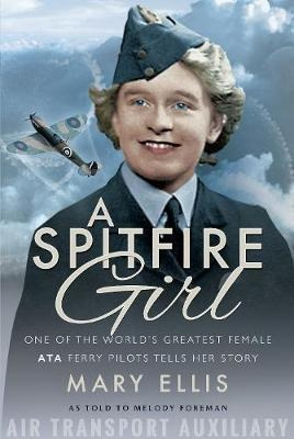 A Spitfire Girl : One Of The World's Greatest Female Ata Fer