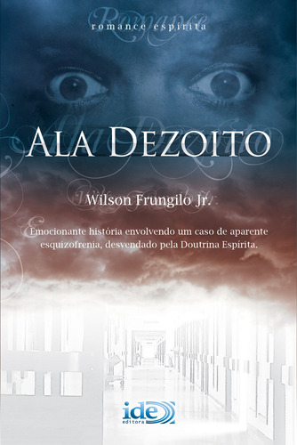 Ala dezoito, de Frungilo Júnior, Wilson. Editora Instituto de Difusão Espírita, capa mole em português, 2015