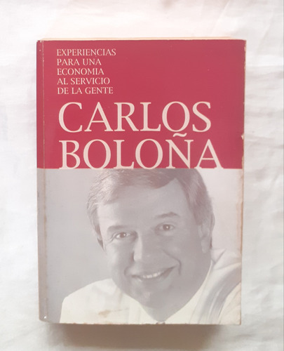 Carlos Boloña Experiencias Para Una Economia Al Servicio De 