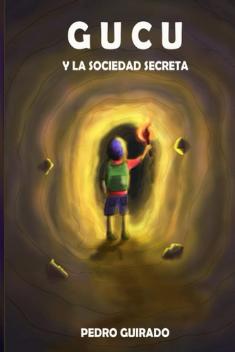 Libro: Gucu Y La Sociedad Secreta (spanish Edition)