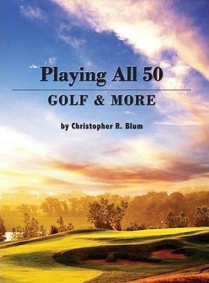 Playing All 50  Golf  And  More  Christopher R  Hardaqwe