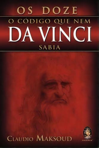 Os Doze O Código Que Nem Da Vinci: Os Doze O Código Que Nem Da Vinci, De Claudio Maksoud., Vol. Não Aplica. Editora Madras, Capa Mole Em Português