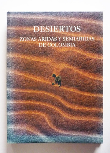 Desiertos  - Zonas Aridas Y Semiaridas De Colombia