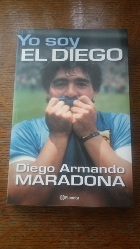 Yo Soy El Diego. Primera Edición 2000. Editorial Planeta 