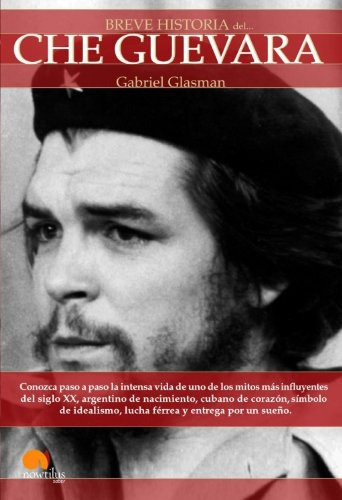Breve Historia Del Che Guevara, De Gabriel Glasman. Editorial Nowtilus, Tapa Blanda En Español
