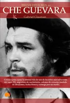 Comprar Breve Historia Del Che Guevara, De Gabriel Glasman. Editorial Nowtilus, Tapa Blanda En Español