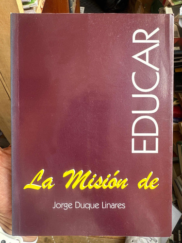 La Misión De Educar - Jorge Duque Linares - Firmado Autor