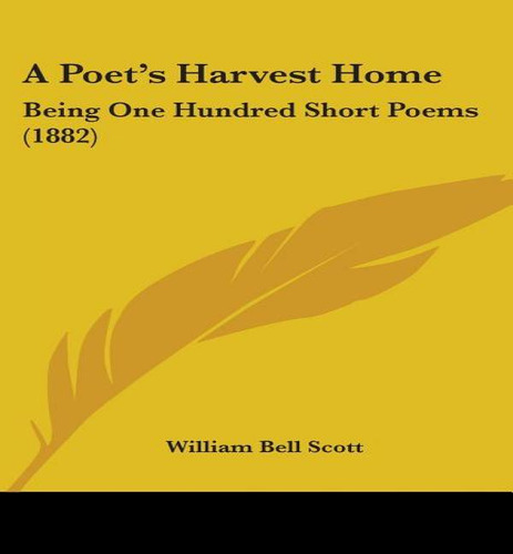 A Poet's Harvest Home, De William Bell Scott. Editorial Kessinger Publishing, Tapa Blanda En Inglés