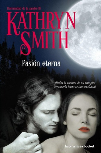 Pasion Eterna - Hermandad De La Sangre Iii  Booket, de Smith, Kathryn. Editorial Pla en español