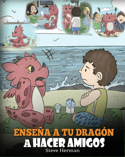 Enseãâ±a A Tu Dragãâ³n A Hacer Amigos: (teach Your Dragon To Make Friends) Un Lindo Cuento Infa..., De Herman, Steve. Editorial Dg Books Pub, Tapa Blanda En Español