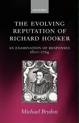 The Evolving Reputation Of Richard Hooker, De Michael Brydon. Editorial Oxford University Press, Tapa Dura En Inglés