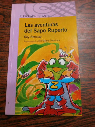 Las Aventuras Del Sapo Ruperto - Roy Berocay Ed. Alfaguara