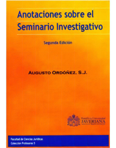 Anotaciones Sobre El Seminario Investigativo, De Augusto Ordóñez, S.j.. Serie 9586838214, Vol. 1. Editorial U. Javeriana, Tapa Blanda, Edición 1991 En Español, 1991