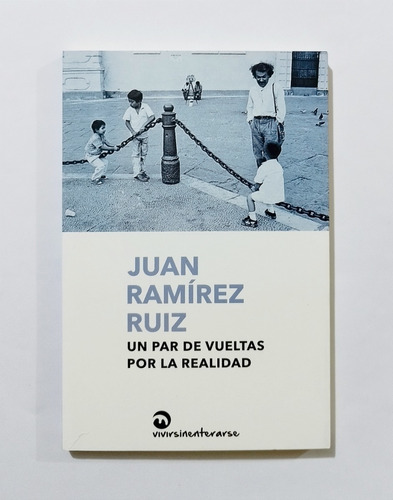 Juan Ramírez Ruiz - Un Par De Vueltas Por La Realidad